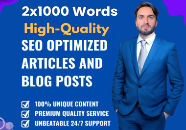 I can write 2x1000 SEO rich words High-Quality unique article for your blog or website