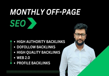 I will do complete monthly off page SEO with white hat high authority dofollow backlinks.