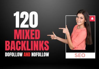 Boost Your SEO with 120 Mixed Dofollow & Nofollow Backlinks