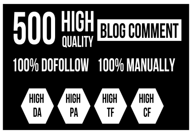 I Will Do 500 Manually High DA/PA/TF/CF DoFollow Blog Comment Backlink