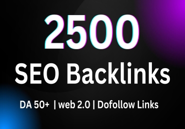 2500 Unique High DA SEO Backlinks Contextual Backlinks Web 2.0 Dofollow Backlinks