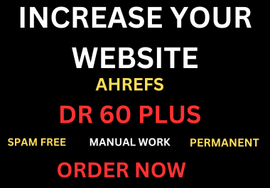 increase domain rating,  ahref DR 60 plus with permanent