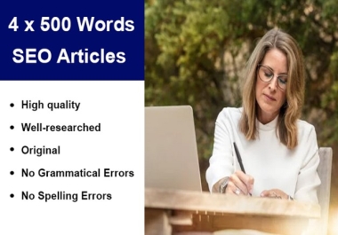 I will write 4 x 500 Words SEO Articles for your Blog or website