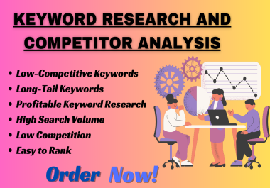 I will do 100 Keyword research and Competitor analysis