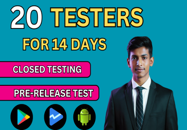 i will provide 20 tester for closed testing for 14 days