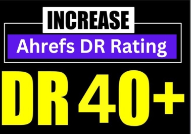 Increase Domain Rating 40 plus DR 40+ Ahrefs in 9