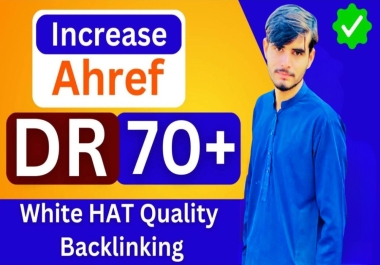 Permanent AHREF increase Dr 70 plus,  30,  40,  50,  60 plus + Safe and Guaranteed