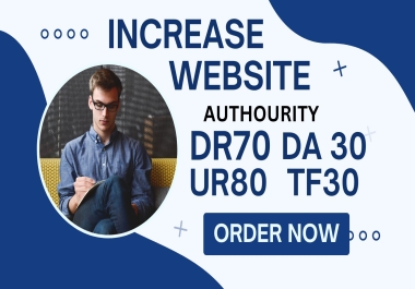 I will increase your website Ahrefs DR70 UR 80 MOZ DA 50 and Majestic Tf 30 by using seo backlinks