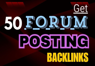 Get 50 FORUM POSTING Do-Follow backlinks