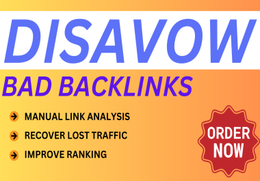 I will disavow bad backlinks,  toxic or spammy links to your website