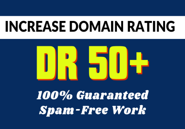 Increase Ahrefs Domain Rating DR 50 Plus with White-Hat SEO,  Do-follow Backlinks