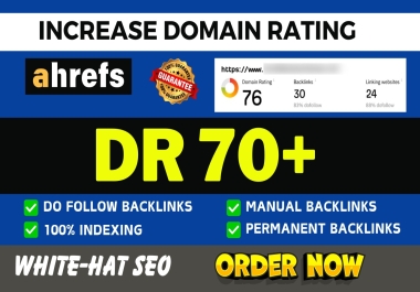 Increase Ahrefs DR Domain Rating 70+ of your Website Guaranteed with High-Quality Backlinks