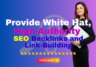 I will deliver white hat,  high-authority SEO backlinks and link-building services