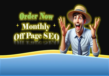 Monthly Off Page an SEO and Boost the Ranking of your website