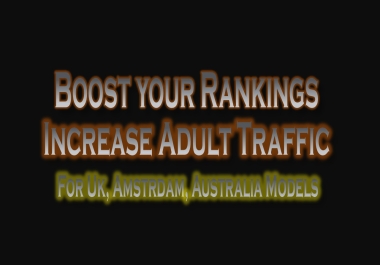 Increase the traffic of your Amsterdam,  UK,  Australia site by Adult an SEO