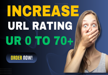 I Will increase UR 0 To 70 plus increase ahefs URL rating 70 plus for 5usd