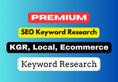 I will do 100 Premium Keyword Research,  KGR Keyword Research with Local,  Ecommerce