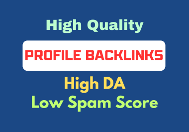 You will get powerful 100 dofollow profile backlinks with high DA