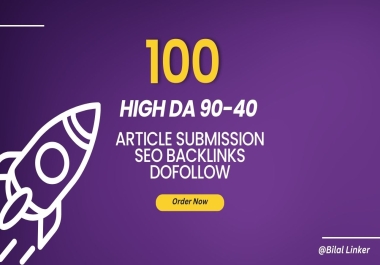 100 High Quality Article Submission Dofollow Backlinks For Blast Ranking Pure White hat