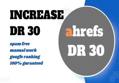 Increase Domain Rating Ahrefs DR 30 plus in only 10 days with great backlinks