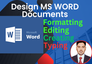 I will do Formatting,  Editing,  Typing,  Creating,  Designing Documents