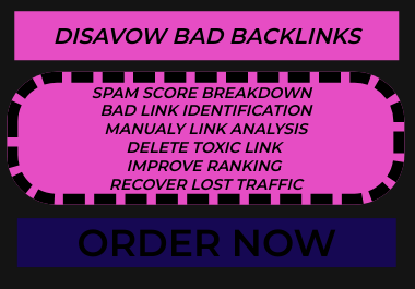 I will disavow bad backlinks and toxic links to remove negative SEO delete toxic link.