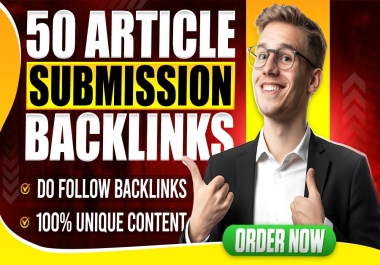 I Will Build 50 High Authority Article Submission Dofollow Backlinks