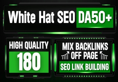 I will build white hat SEO all da50 plus high quality 180 mix backlinks to website improve