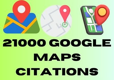 Boost Your Local Business with 21000 Manual Google Map Citations