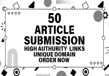 i will do manually 50 Powerful Article Submission on high DA 40 to 90 Sites