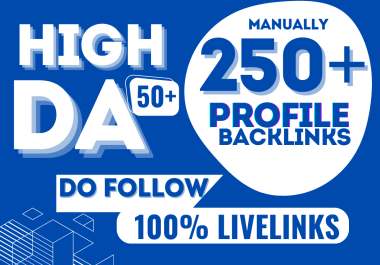 Boost Your Website with High DA 50+ Profile Backlinks 250+ Live Links