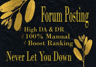 I promise to provide 50 unique forum posting with Dofollow SEO backlinks.