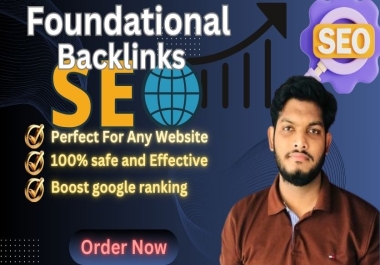 I will create strong 100 foundational backlinks to boost your rankings