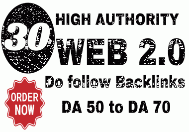 I Will Create 30 Dofollow Web 2.0 High-Quality Backlinks DA 50 to DA 97 to Boost Your Website