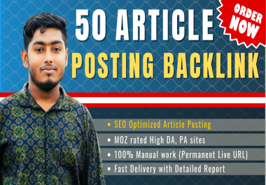 I Will Create 50 SEO Optimized Article Submission Posting Backlink in High DA PA Websites for Traffi