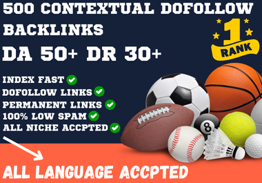 You will get manual Da 50+ Dr 30+ 500 contextual dofollow backlinks