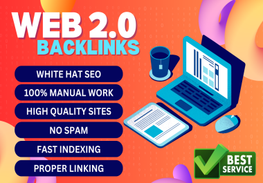 I Will Provide 100 High Quality Web 2.0 Backlinks For Your Website Ranking