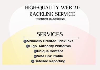 I will do High-Quality Web 2.0 Backlink Service to Dominate Search Engines.