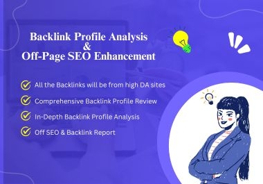 I Will Provide Backlink Profile Analysis & Off-Page SEO Enhancement.