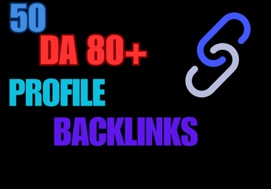 Boost Your SEO with 50 High DA 80+ Profile Backlinks