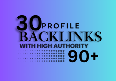 Get 30 High-Quality DA 90+ Profile Backlinks to Boost Your Website Ranking