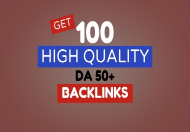 Give Your SEO a Boost with 100 Top-Tier DA 50+ Backlinks