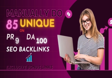 MANUALLY Create 85 UNIQUE PR 9 SEO Backlinks from Top DA 100 Sites + BONUS Extra Links