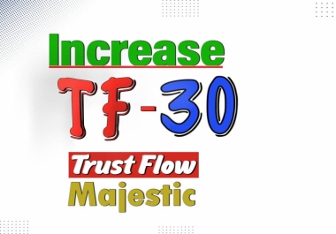 Increase Majestic Trust Flow 30 In 10 Days Get Safe 30 TF