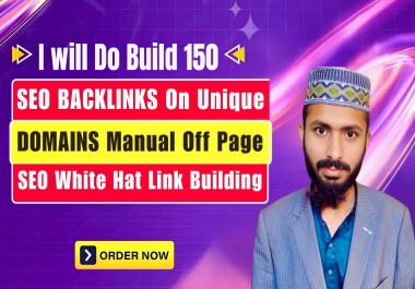 I will Do Build 150 SEO BACKLINKS On UNIQUE DOMAINS Manual Off Page SEO White Hat Link Building