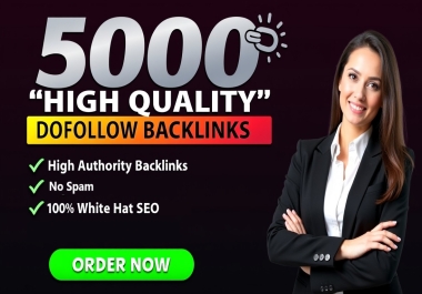 Get 5000 Dofollow Backlinks on High Authority Sites for Google Ranking.