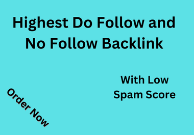 I will do highest do folllow and no follow backlink with lowest spam score