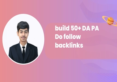 build 50+ DA PA Do follow backlinks