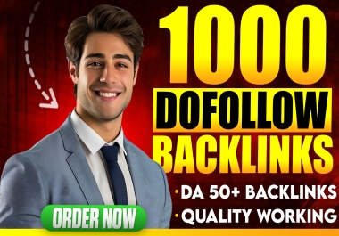 High Qualiy 1000 Dofollow Backlinks DA 50+ Bonus for Enhanced Google Rankings