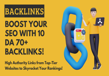 Skyrocket Your Rankings with 10 DA 70+ High Authority Backlinks